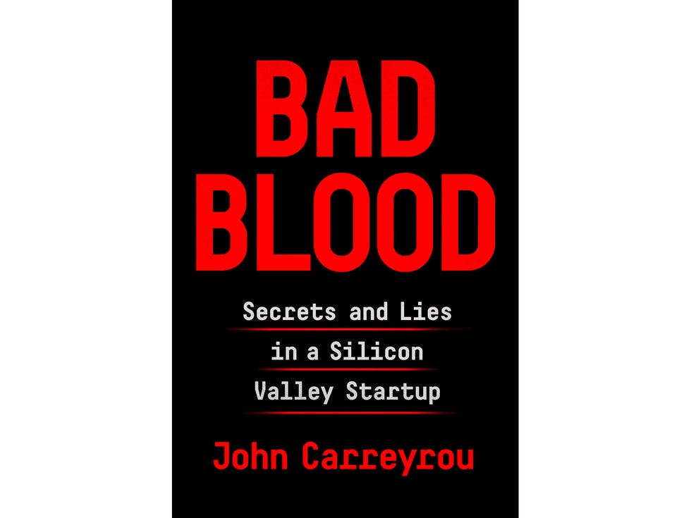 "Bad Blood: Secrets and Lies in a Silicon Valley Startup," by John Carreyrou, 352 pages, Knopf (2018), $27.95.
