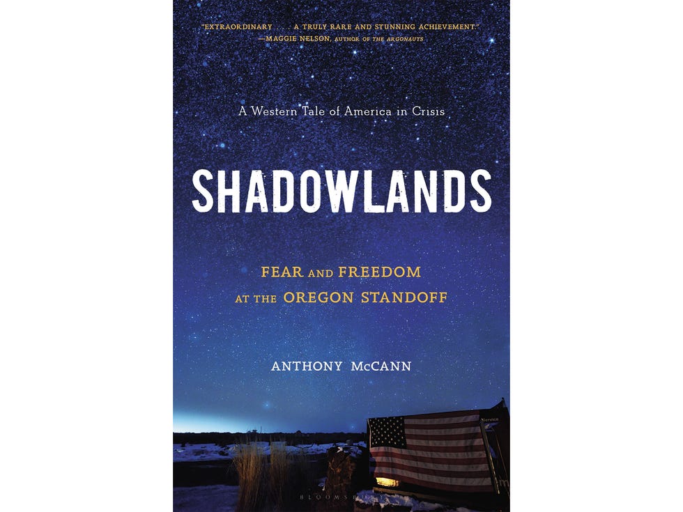 Shadowlands: Fearand Freedom at the Oregon Standoff, by Anthony McCann, Bloomsbury, 448 pages, $30