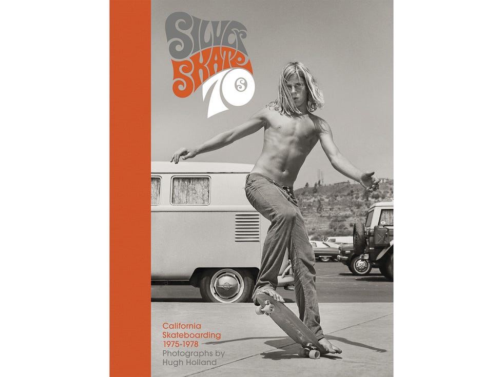 Silver. Skate. 70s: California Skateboarding 1975–1978, by Hugh Holland, Chronicle Books, 160 pages, $40