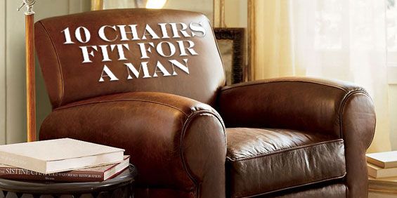 10 Chairs Fit For A Man