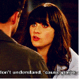You don't understand, 'cause you're a guy gif New Girl