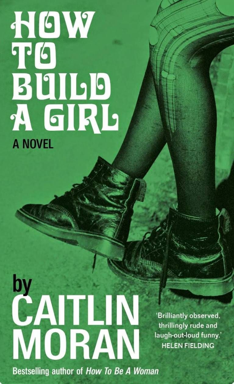 How To Build A Girl by Caitlin Moran