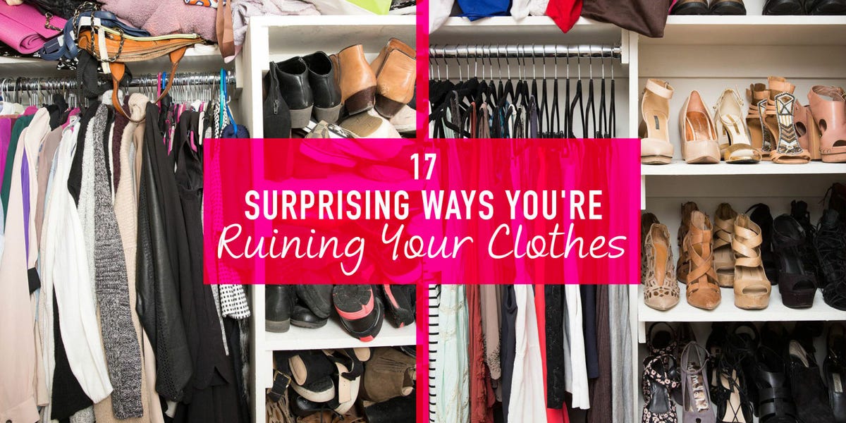 17 Surprising Ways You re Ruining Your Clothes