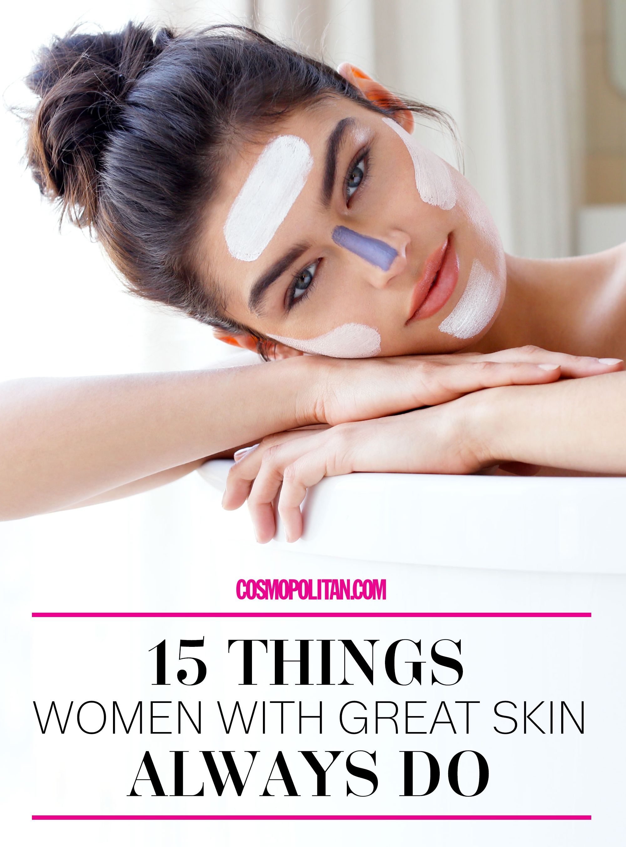 15 Things Women With Great Skin Always Do