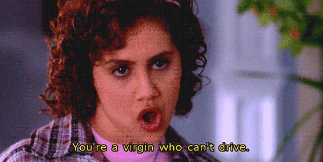 Tai in Clueless: "You're a virgin who can't drive"