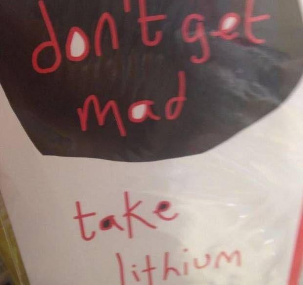 Don't get mad take lithium