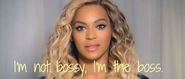 Beyonce I'm not bossy I'm the boss