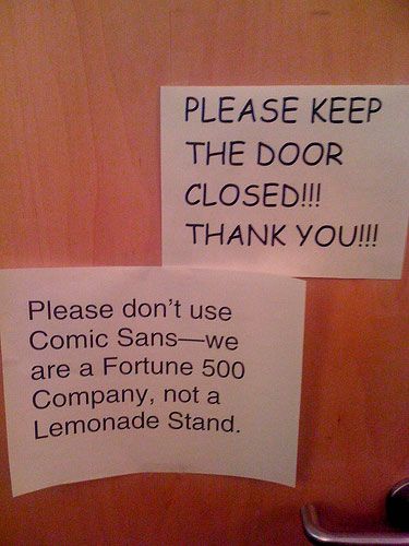 A note which says, 'PLEASE KEEP THE DOOR CLOSED!!' Followed by one which says 'Please don't use Comic Sans. We are a Fortune 500 company, not a lemonade stand.'