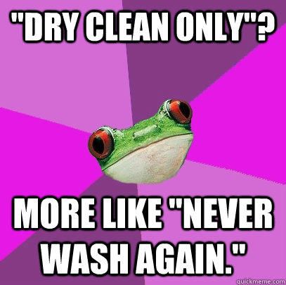 Dry clean only meme
