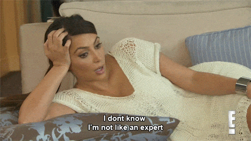 Kim Kardashian gif I'm not an expert