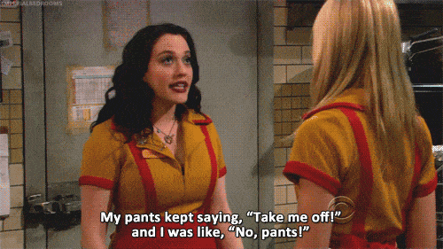Two broke girls pants quote