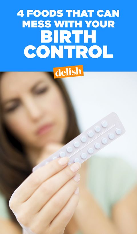 Foods That Could Seriously Eff With Your Birth Control - Delish.com