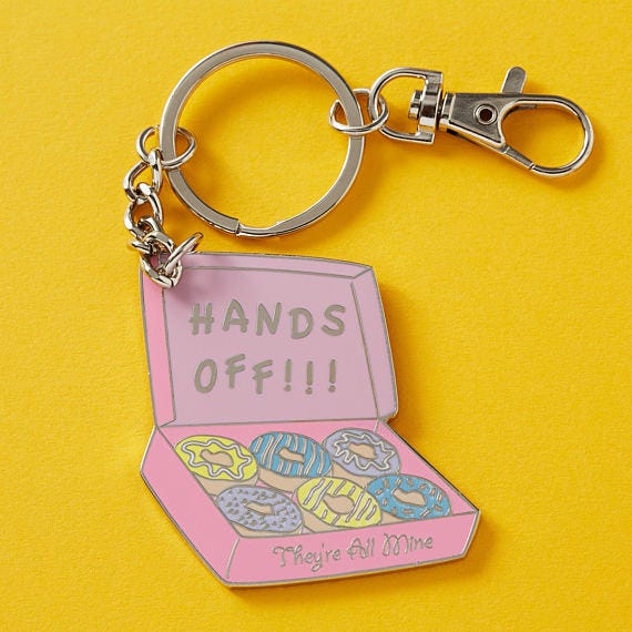 <p><strong data-redactor-tag="strong"><em data-redactor-tag="em">$20</em></strong> <a href="https://www.etsy.com/listing/542213970/hands-off-theyre-all-mine-donuts-enamel" target="_blank" class="slide-buy--button" data-tracking-id="recirc-text-link">BUY NOW</a></p><p>*Donut touch my donuts!*&nbsp;</p><p>This enamel keychain says everything you're thinking when you bring home half a dozen of your favorite treats. What, you think I should share? Are you insane?  </p><p><strong data-redactor-tag="strong">More: </strong><a href="http://www.bestproducts.com/lifestyle/g2943/taco-bell-gifts/" target="_blank" data-tracking-id="recirc-text-link">Taco Bell Gifts for Your Most Obsessed Friend (or for You!)</a> </p>