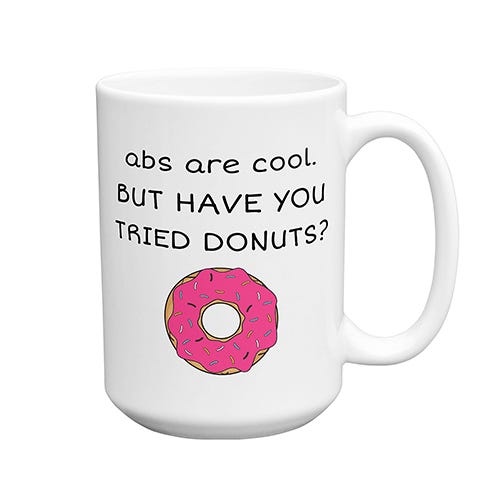 <p><strong data-redactor-tag="strong" data-verified="redactor"><em data-redactor-tag="em" data-verified="redactor">from $13</em></strong> <a href="https://www.amazon.com/Mugvana-Coffee-Donuts-Novelty-Ceramic/dp/B071KHX1PZ?tag=bp_links-20" target="_blank" class="slide-buy--button" data-tracking-id="recirc-text-link">BUY NOW</a></p><p>*Donut go to the gym!*&nbsp;</p><p>Take a trip to Krispy Kreme instead!&nbsp;</p>