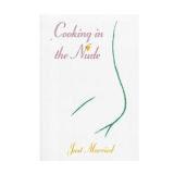 <p><b>Curious Cookbook:</b> <a href="http://search.barnesandnoble.com/booksearch/isbnInquiry.asp?EAN= 9780943231990&lkid=J25249592&pubid=K125307&byo=1" target="_new"><i>Cooking in the Nude</i></a></p>
<p><b>In a Mouthful:</b> For those who like to barbecue in the buff, this one's for you. The series includes a variety of editions, including titles like "quickies," "just married," "golf lovers," and "for men only."  </p>