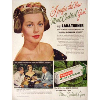 <p><b>Product:</b> Warrens Mint Cocktail Chewing Gum<br />
<b>This Ad Ran In:</b> 1947</p>

<p>Every salesman knows that getting a celebrity endorsement for a product can make it take off. The same was true in the ate 1940s, when Warrens got actress Lana Turner to show her approval of their Mint Cocktail gum. As the ad proclaims, "It's smart to choose what Hollywood chews!"</p>