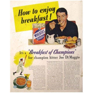 <p><b>Product:</b> Wheaties<br />
<b>This Ad Ran In:</b> 1941</p>

<p>Hollywood actors and actresses weren't the only celebrities who provided endorsement for food products in the twentieth century. In the 1940s, baseball king Joe Di Maggio appeared in this ad for Wheaties, showing what a champion eats for breakfast. Proving that attention spans for ads were a bit longer back then, the ad comes with a full article of information about the cereal.</p>