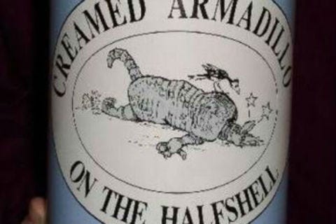 In Texas you can enjoy your armadillo grilled or creamed on the half shell… we’ll pass, thanks.
