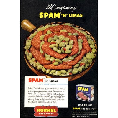<p><b>Product:</b> SPAM®<br />
<b>This Ad Ran In:</b> 1946</p>

<p>In 1937, Hormel Foods introduced SPAM. Nearly a decade later, ads were calling out to the busy moms, encouraging them to make SPAM a dinnertime centerpiece. This ad, for "Spam 'n' Limas," comes with instructions to make a Spanish sauce (tomatoes, chopped onions, green peppers, salt, sugar, and lard), add it to fresh or frozen lima beans and 8 to 10 partly buried slices of SPAM, then bake for 25 minutes at 350 degrees. Would you call that a semi-homemade version of dinner in a can?</p>