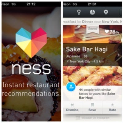 <p>It's well worth spending a few minutes to plug in your favorite restaurants; Ness analyses your data in order to tailor suggestions to your tastes. You can select cuisine type, casual or upscale, and weed out restaurants you've already visited to keep your eating exciting. Click on any of the recommendation and it gives you full contact info, access to their online menu (if available), and a direct link to OpenTable if you want reservations. <a href="https://likeness.com" target="_blank"><i>likeness.com</i></a></p>
<p><strong>Price: Free</strong></p>