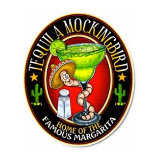 Mockingbirds aren't the speciality here. Tequila is. They've got more than 100 varieties to try. Bottoms up!