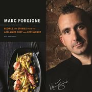 Marc Forgione: Recipes and Stories from the Acclaimed Chef and Restaurant