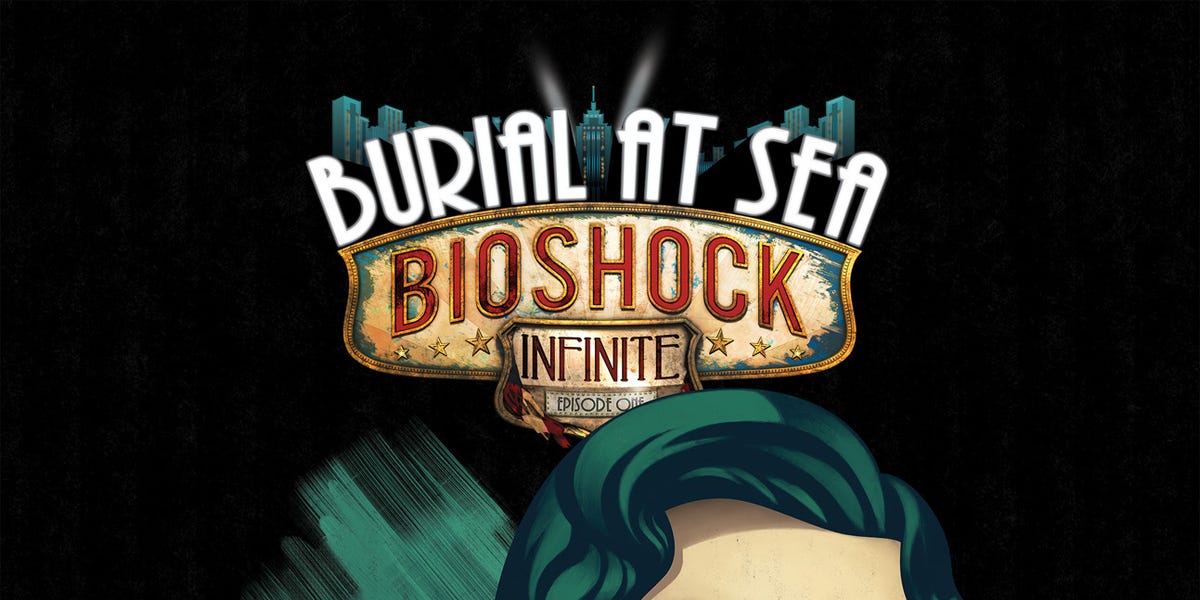 You Should Play the 'BioShock Infinite' DLC 'Burial at Sea