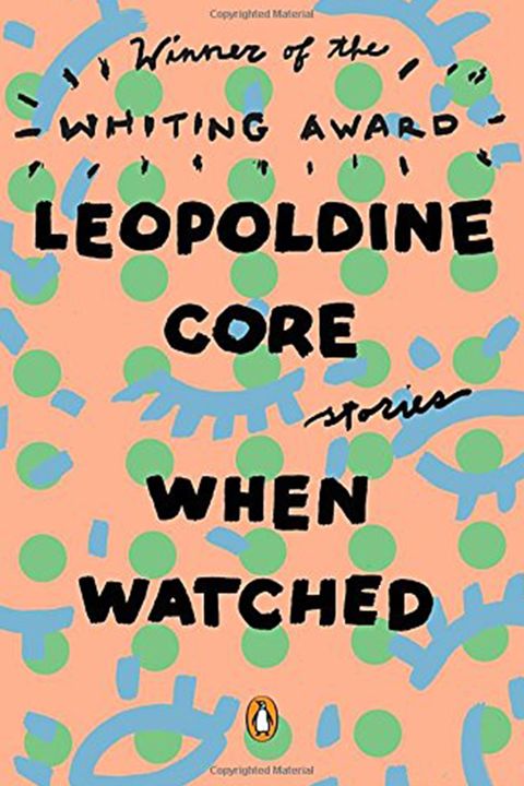 <p>Leopoldine Core's odd little stories are often two-handers that plumb the intimate space between two people. From lovers to sisters and friends, Core catches these people in the "chubby minutes" where we languish and think and do and be. (<a href="https://www.amazon.com/When-Watched-Stories-Leopoldine-Core/dp/0143128698">Penguin Books</a>, August 9)</p>