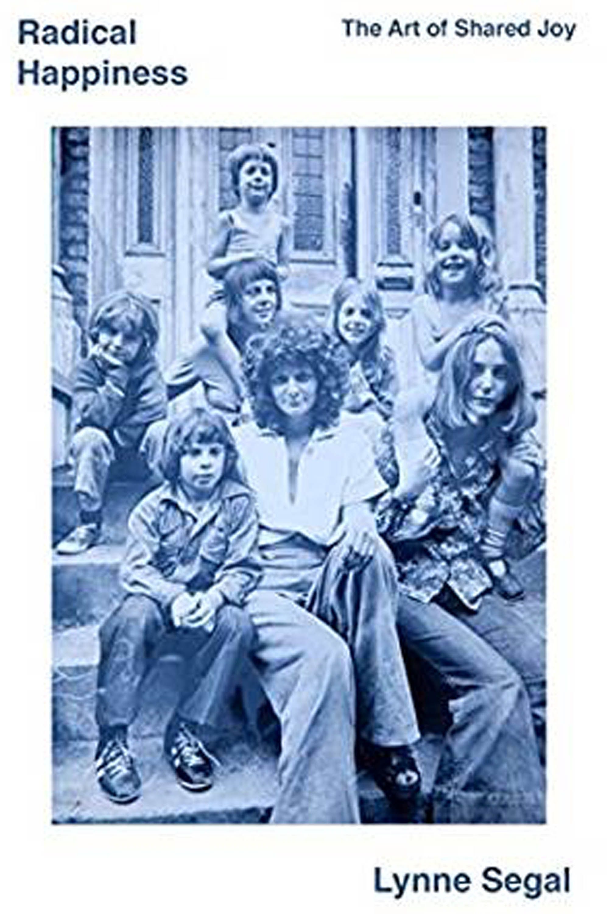 radical happiness lynne segal radical happiness lynne segal