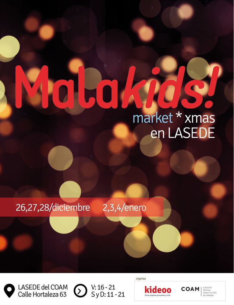 <p>Cuentacuentos, shopping cool, conciertos... Llega el Malakids! Xmas Market en LASEDE del COAM.</p><p>Hortaleza, 63, Madrid, del 26 de diciembre al 4 de enero, <a href="http://malakids.es" target="_blank">malakids.es</a>.</p>