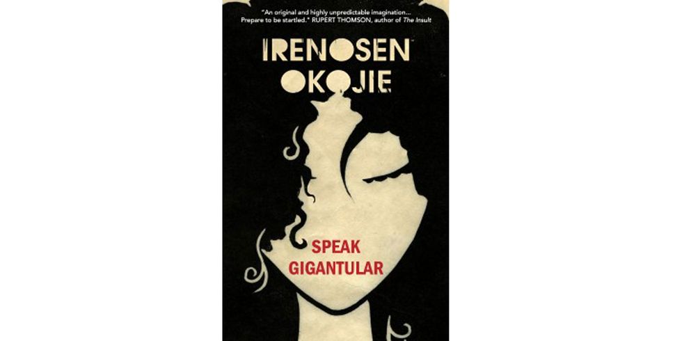 Speak Gigantular by Irenosen Okojie (Jacaranda Books, September 2016)