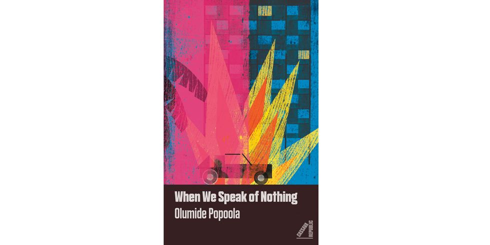 We Speak of Nothing by Olumide Popoola (Cassava Republic, July 2017)
