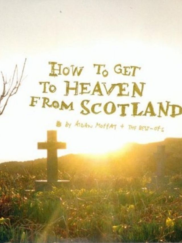 How-To-Get-To-Heaven-From-Scotland