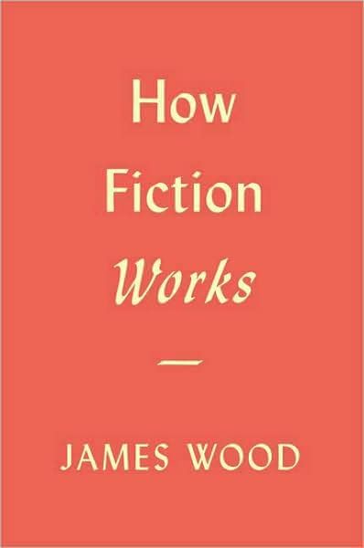 Buy This Book How Fiction Works By James Wood