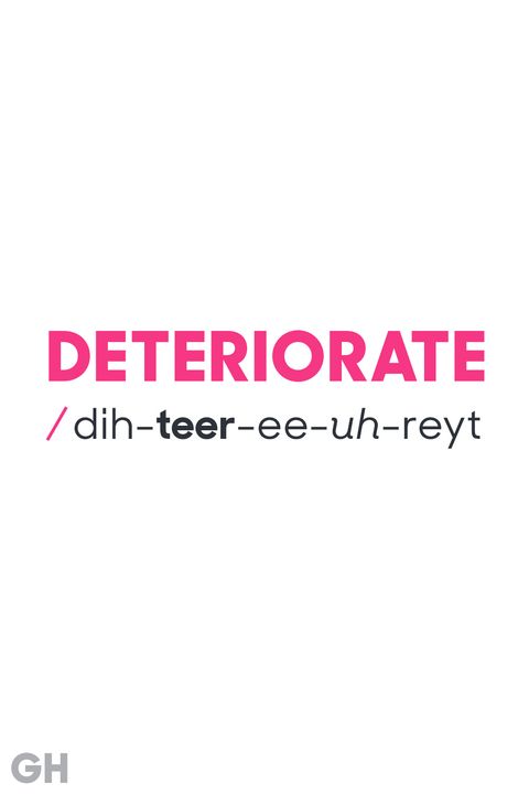 deteriorate