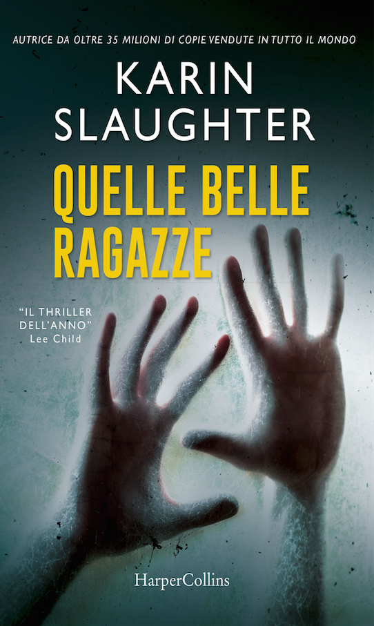 Quelle belle ragazze, di Karin Slaughter, HarperCollins, € 18, ebook € 9,99