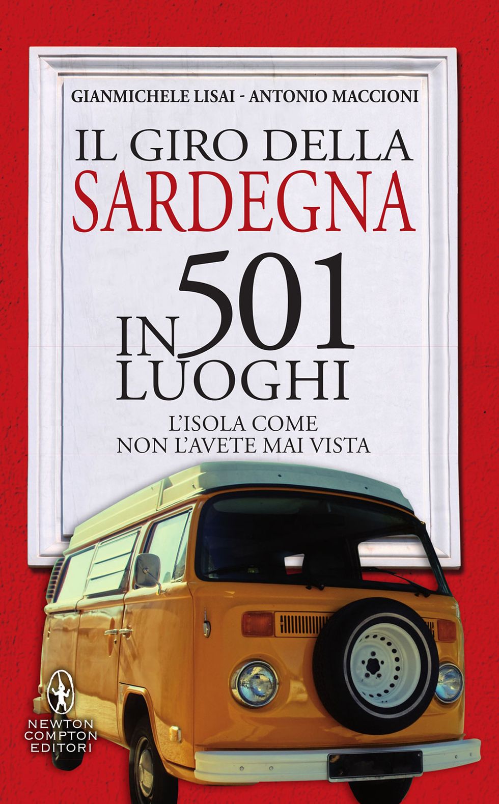 Gianmichele Lisai – Antonio Maccioni, Il giro della Sardegna in 501 luoghi