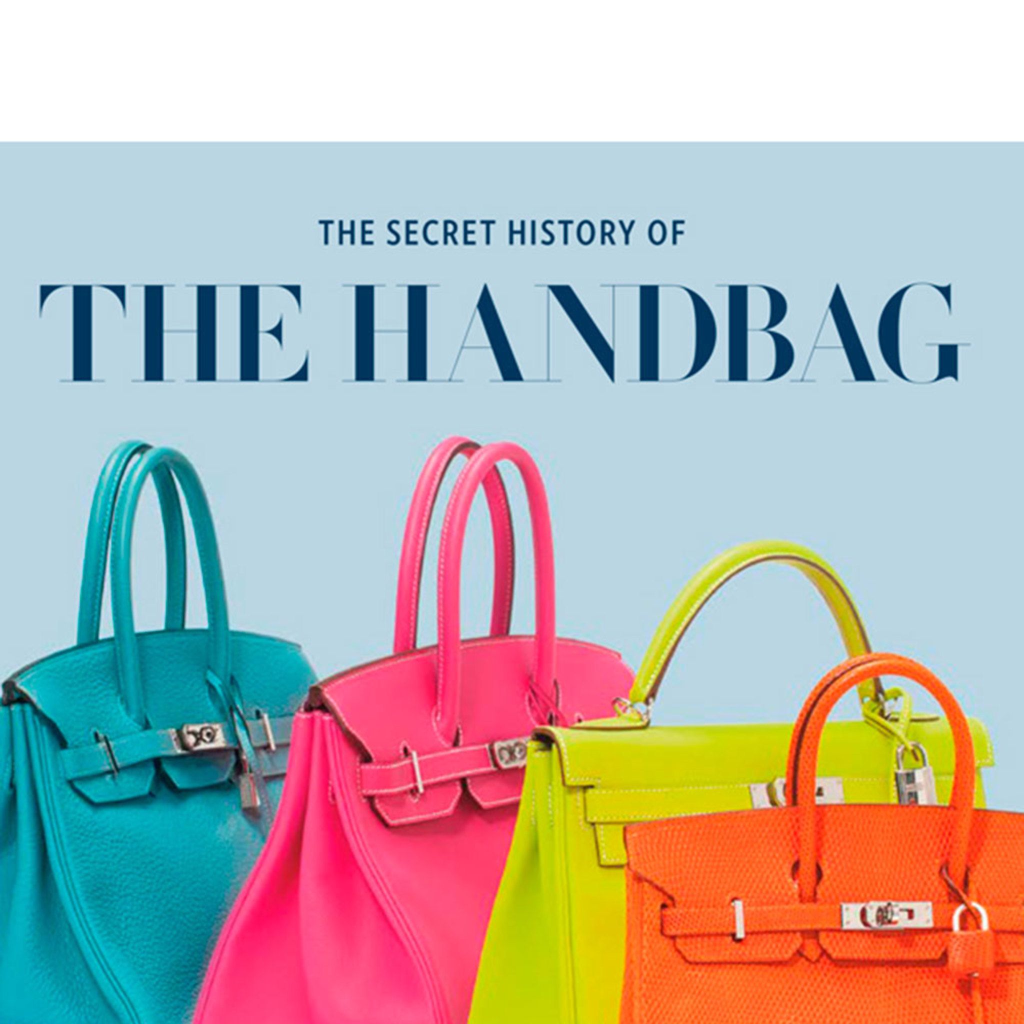 Discover The Secret History of the Handbag