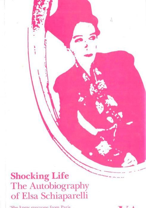 Shocking Life: The Autobiography of Elsa Schiaparelli