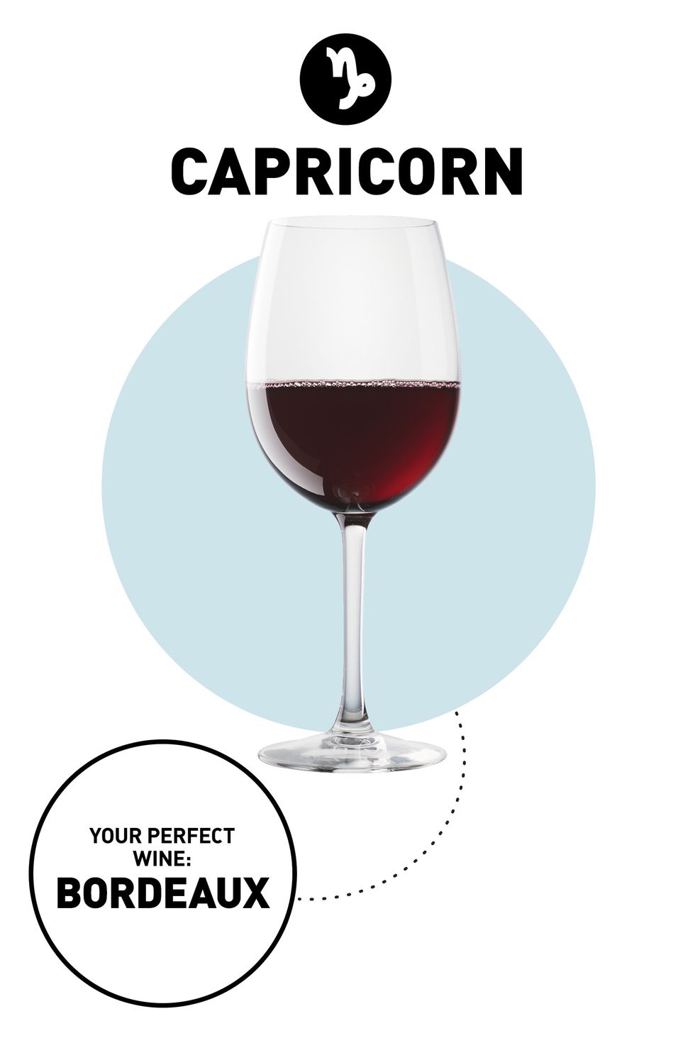 <p><strong>Your Drink: </strong>Bordeaux</p><p><strong>Why:</strong> To quote Taylor Swift, "we never go out of style"—and your drink shouldn't, either. Bordeaux is every bit as timeless as your taste. It's a classic for a reason, and as someone who values quality and consistency, you'll rest easy knowing that any bottle you buy will have a reliably oaky, full-bodied flavor.</p>