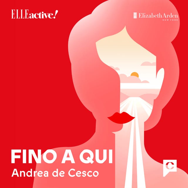 &quot;Fino a qui&quot;, il podcast di Elle active! con Chora Media