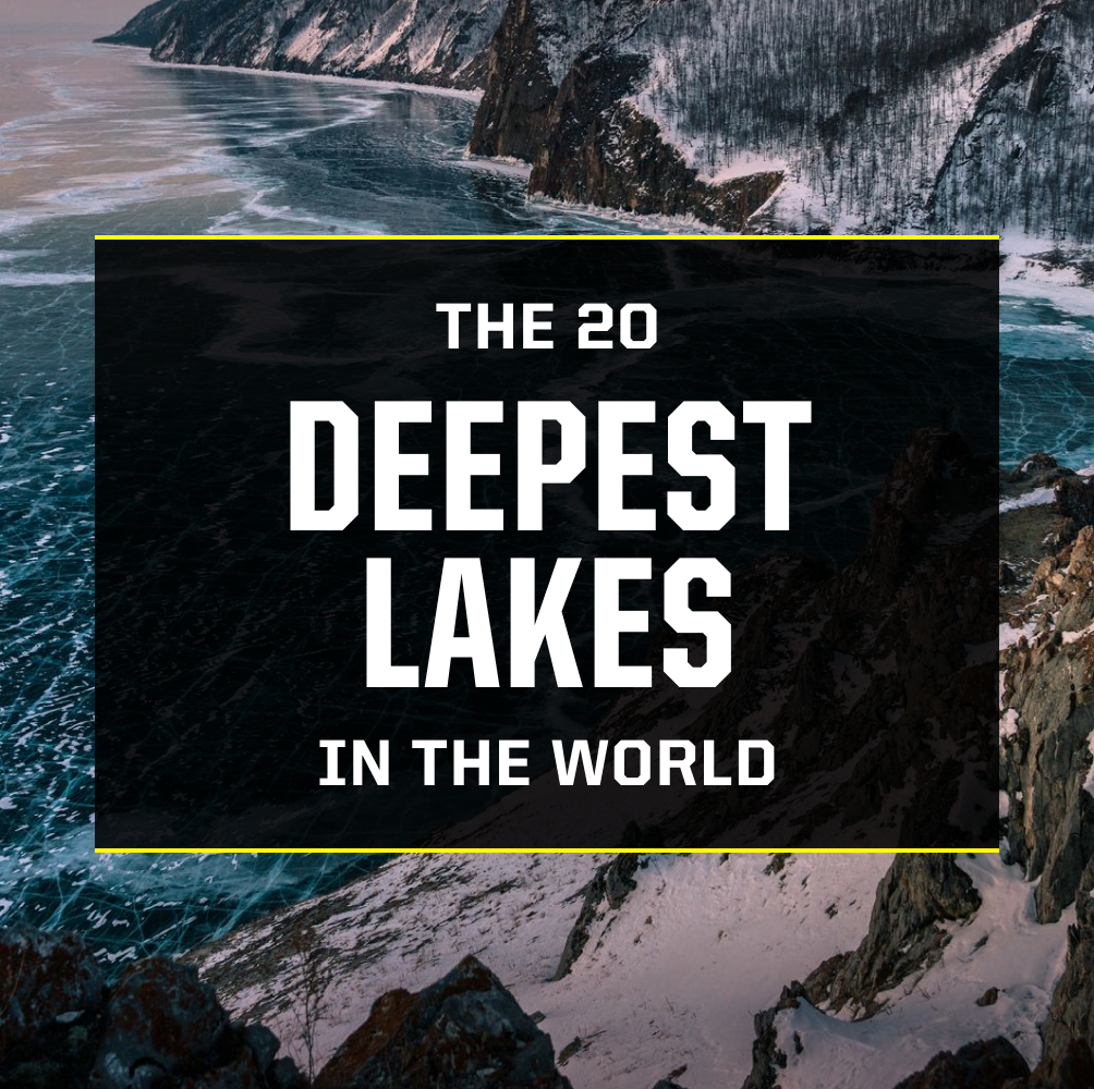 Dive Into the 20 Deepest Lakes in the World