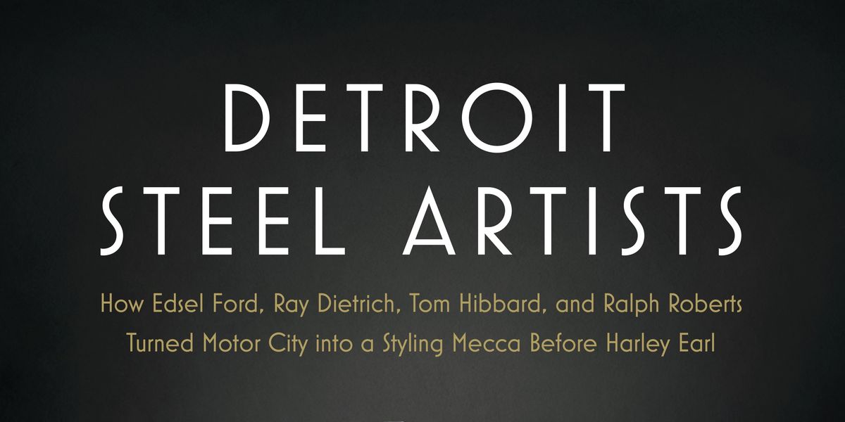 “Detroit Steel Artists” Is a Book About the Birth of Car Styling