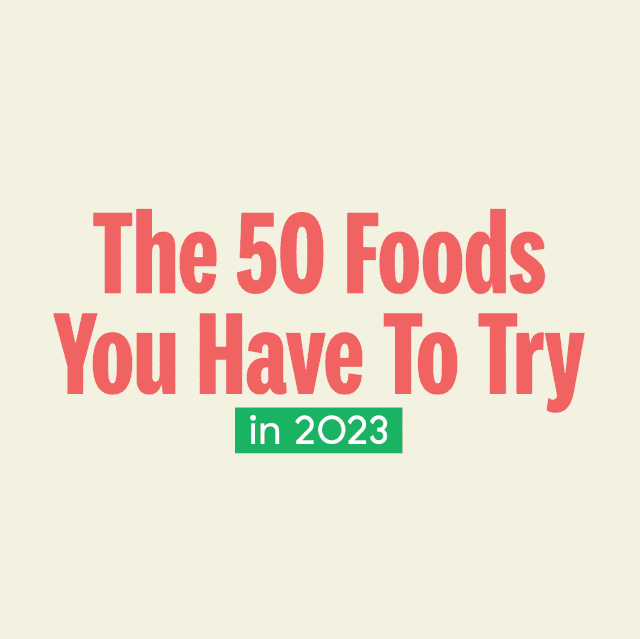 50 Foods You Have To Try In 2023