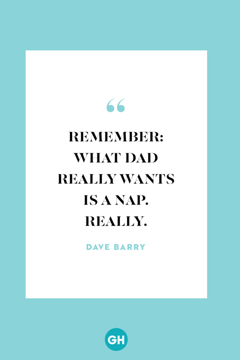 29 Funny Father's Day Quotes - Quotes About Fatherhood From Celebrity Dads 29 Funny Father's Day Quotes - Quotes About Fatherhood From Celebrity Dads