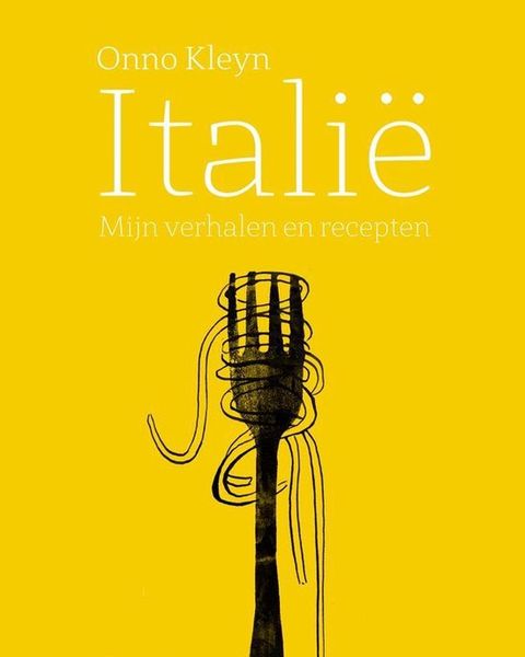 italie mijn verhalen en recepten receptenboek van onno kleyn