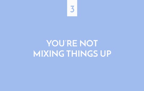 You're not mixing things up