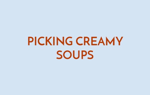 Picking creamy soups