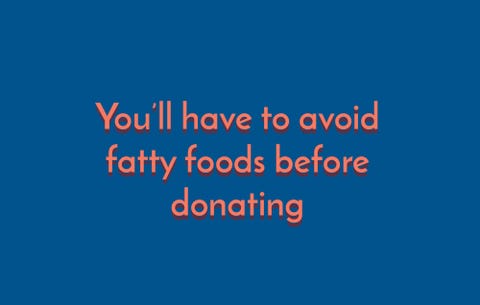 You'll have to avoid fatty foods before donating plasma