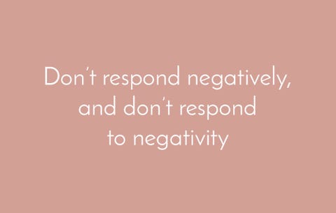 não responder de forma negativa, e não responder a negatividade't respond negatively, and don't respond to negativity